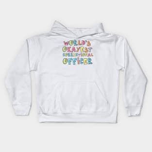 World's Okayest Correctional Officer Gift Idea Kids Hoodie